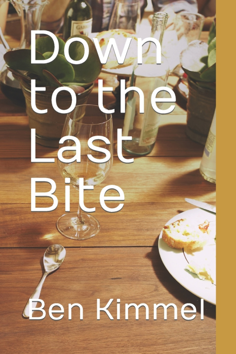 Kniha Down to the Last Bite Ben Kimmel