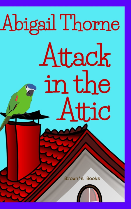 Kniha Attack in the Attic Abigail Thorne