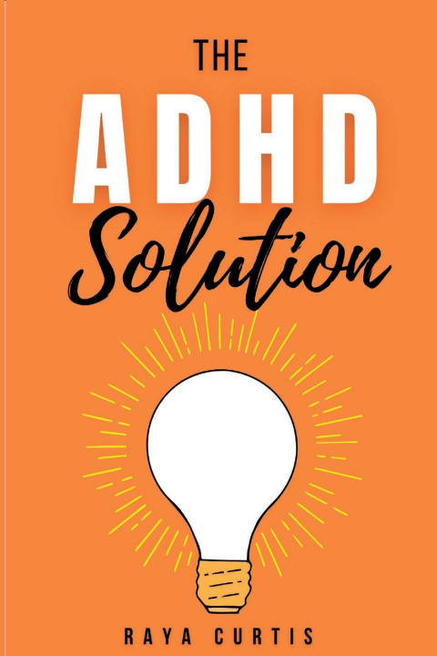 Kniha The ADHD Solution Raya Curtis