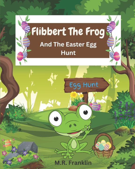 Kniha Flibbert The Frog And The Easter Egg Hunt M.R. Franklin