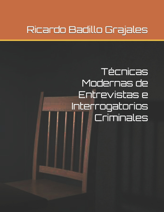 Knjiga Técnicas Modernas de Entrevistas e Interrogatorios Criminales Ricardo Badillo Grajales