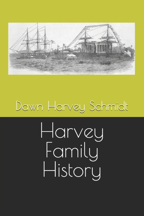 Kniha Harvey Family History Dawn Harvey Schmidt