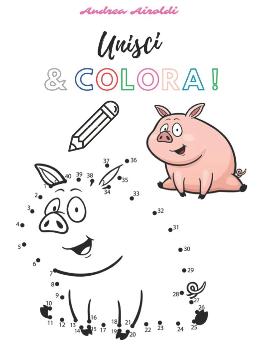 Kniha Unisci e colora ! Andrea Airoldi