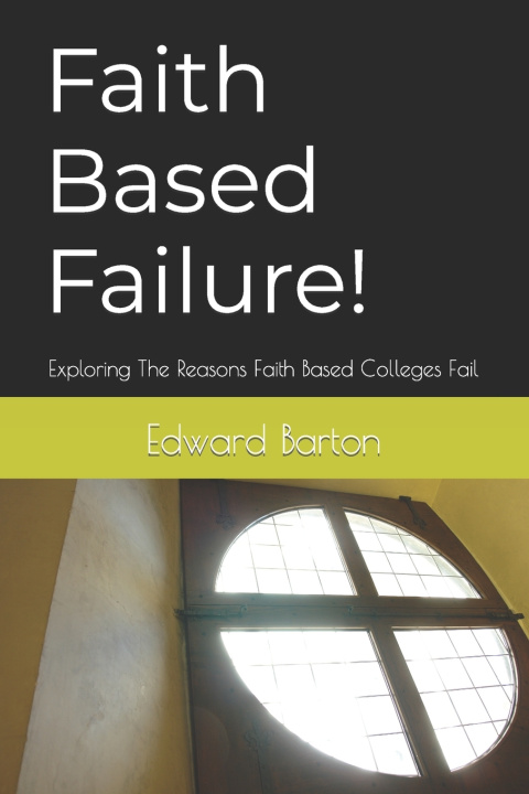 Knjiga Faith Based Failure! Edward James Barton