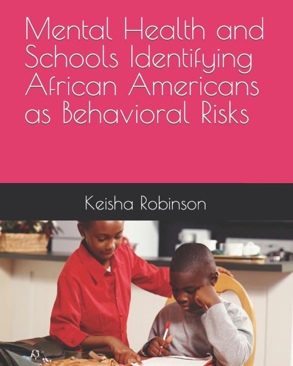 Kniha Mental Health and Schools Identifying African Americans as Behavioral Risks Keisha Robinson