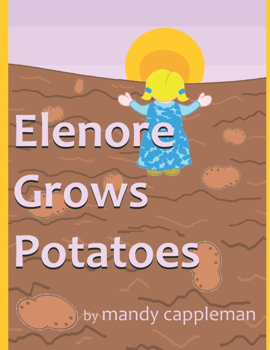 Kniha Elenore Grows Potatoes mandy cappleman