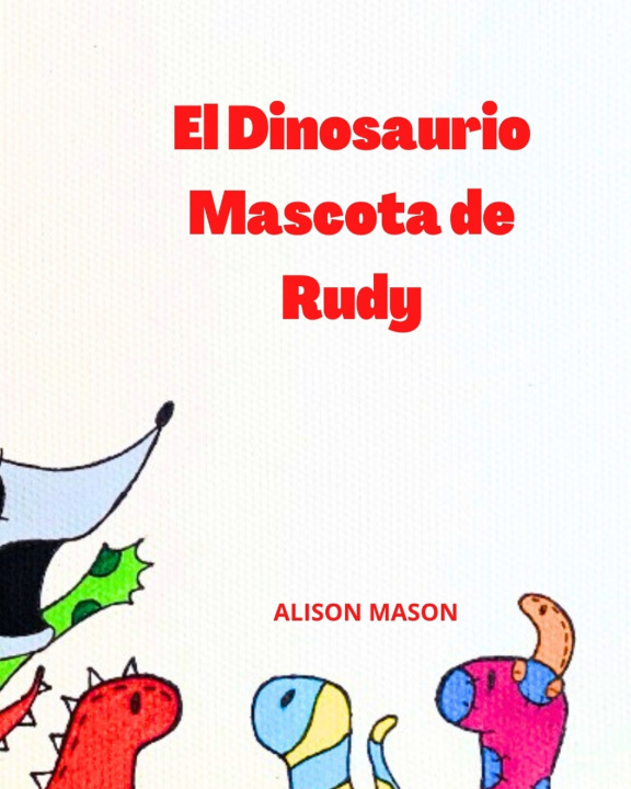 Kniha El Dinosaurio Mascota de Rudy Alison Mason