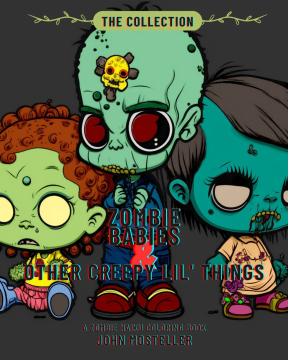 Kniha Zombie Babies & Other Creepy Lil' Things John Mosteller