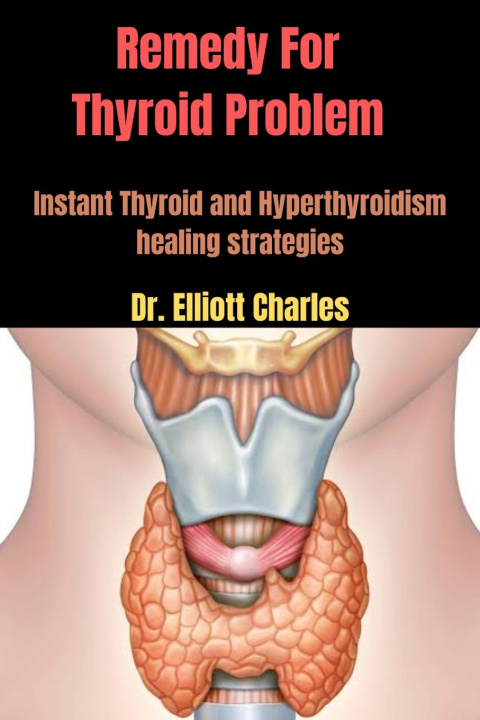Kniha Remedy For Thyroid Problem Dr. Elliott Charles