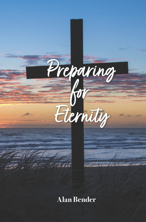 Kniha Preparing for Eternity Alan Henry Bender