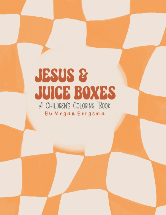 Kniha Jesus & Juiceboxes Megan Bergsma