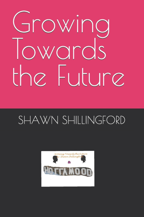 Book Growing Towards the Future SHAWN SHILLINGFORD