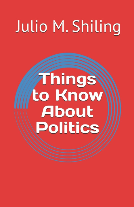 Buch Things to Know About Politics Julio M. Shiling