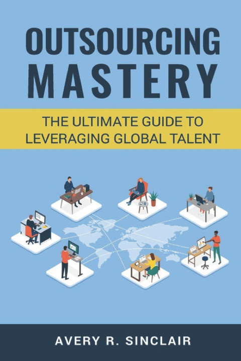Knjiga Outsourcing Mastery Avery R Sinclair