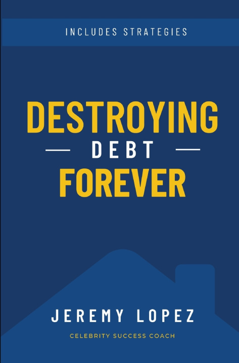 Knjiga Destroying Debt Forever Jeremy Lopez