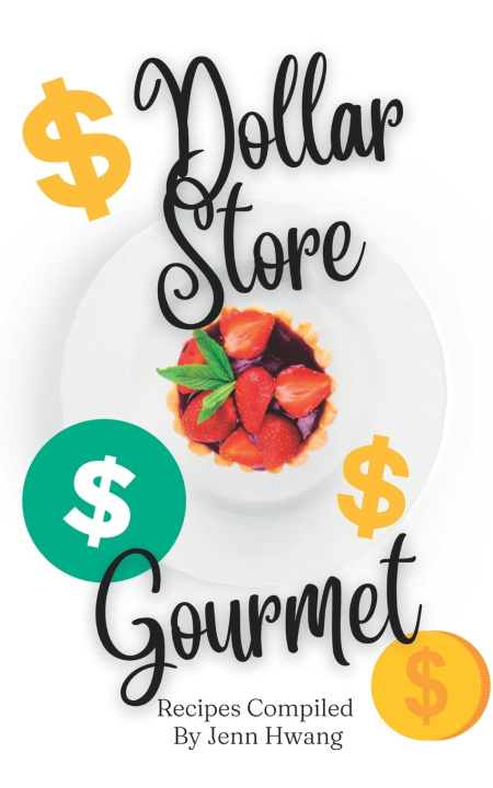 Knjiga Dollar Store Gourmet Jenn Hwang