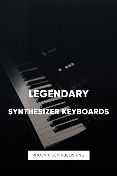 Kniha Legendary Synthesizer Keyboards Retro Tech Series