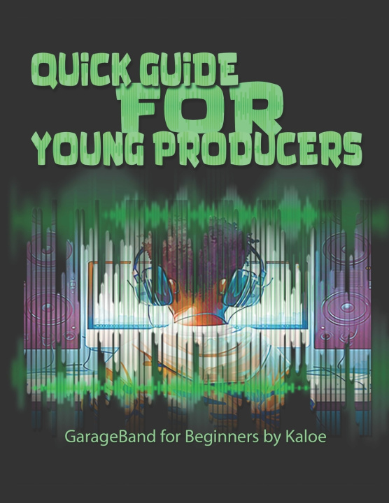 Kniha Quick Guide for Young Producers Kaloe Spence