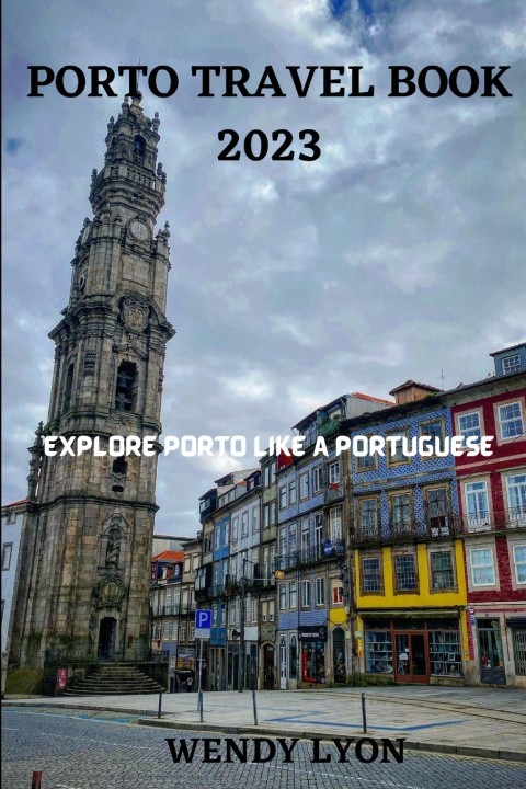 Knjiga PORTO TRAVEL BOOK 2023 WENDY LYON
