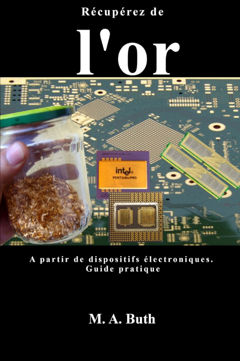 Knjiga Récupérez de l'or a partir de dispositifs électroniques. M. A. Buth
