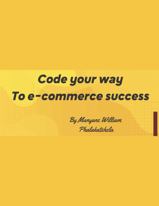 Kniha Code Your Way to E-commerce Success Manyane William Phalakatshela
