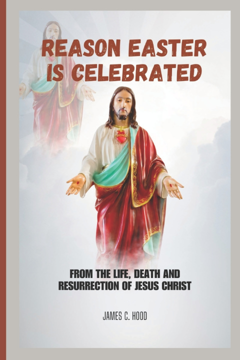 Kniha Reason Easter is Celebrated James C. Hood