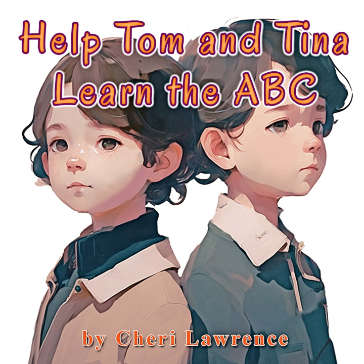 Kniha Help Tom and Tina Learn the ABC Cheri Lawrence