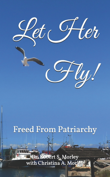 Knjiga Let Her Fly! Christina A. Morley
