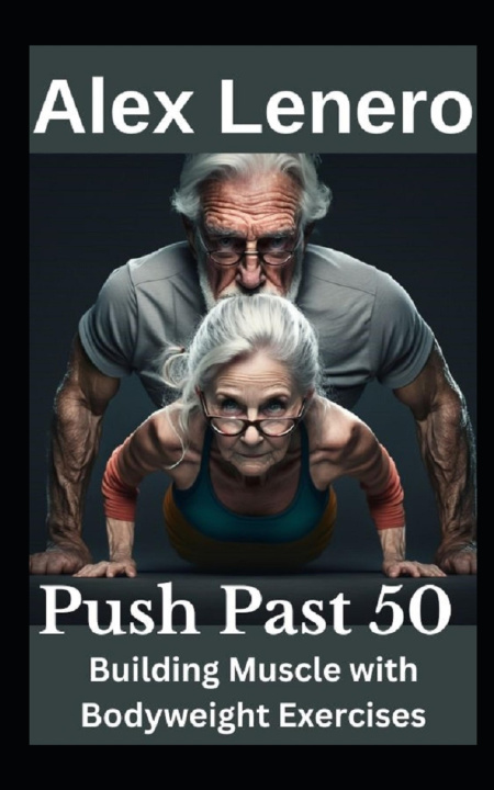 Knjiga Push Past 50 Alex Lenero
