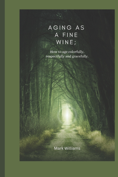 Book AGING AS A FINE WINE Mark Williams