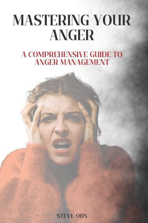 Knjiga Mastering Your Anger Steve Obs