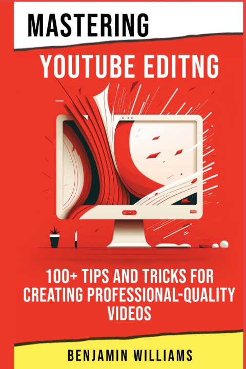 Kniha Mastering Video Editing Benjamin Williams