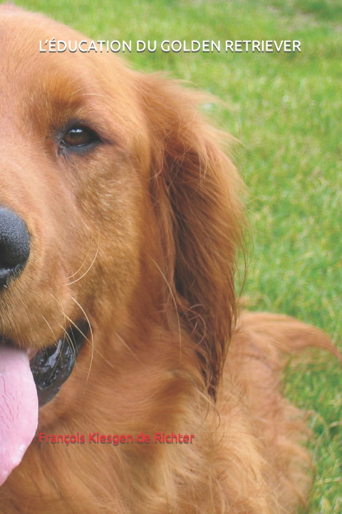 Knjiga L'ÉDUCATION DU GOLDEN RETRIEVER François Kiesgen de Richter