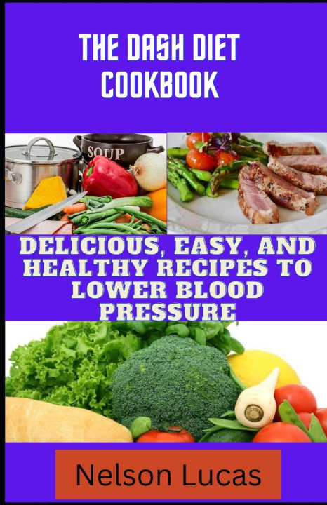 Knjiga The DASH Diet Cookbook Nelson Lucas