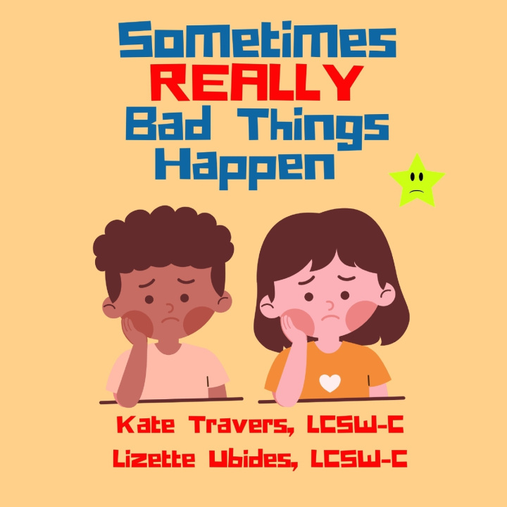 Kniha Sometimes Really Bad Things Happen Lizette Ubides LCSW-C