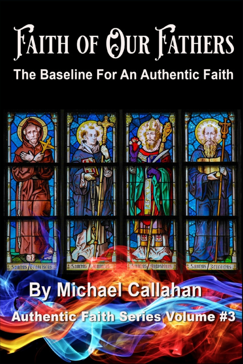 Kniha Faith 0f Our Fathers Michael D. Callahan