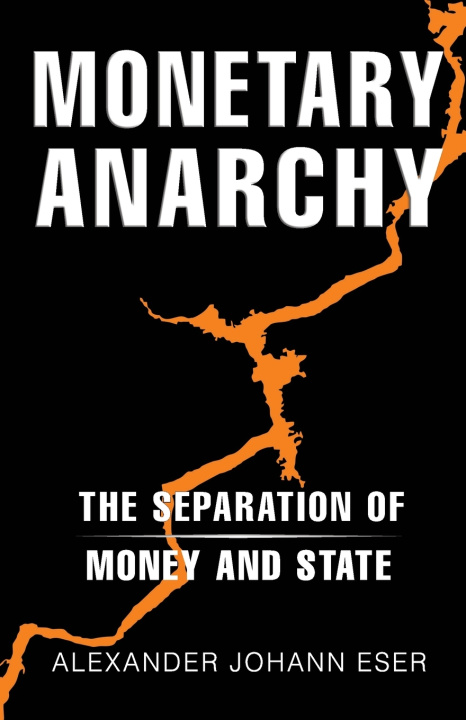 Kniha Monetary Anarchy Alexander Johann Eser