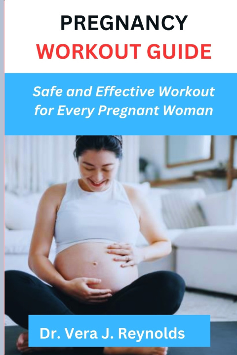 Knjiga PREGNANCY WORKOUT GUIDE Dr. Vera Reynolds