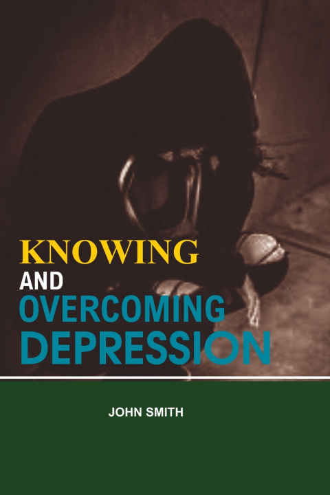 Knjiga KNOWING AND OVERCOMING DEPRESSION JOHN SMITH