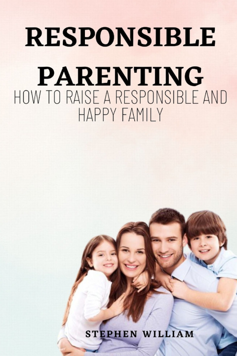Kniha RESPONSIBLE PARENTING Stephen William