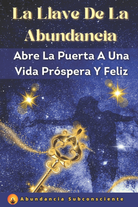 Kniha La Llave De La Abundancia Abundancia Subconsciente