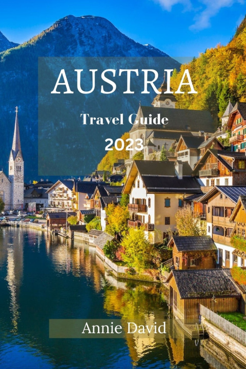 Kniha AUSTRIA TRAVEL GUIDE 2023 Annie David
