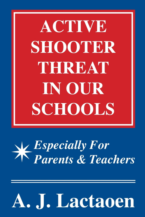 Kniha ACTIVE SHOOTER THREAT IN OUR SCHOOLS A J Lactaoen