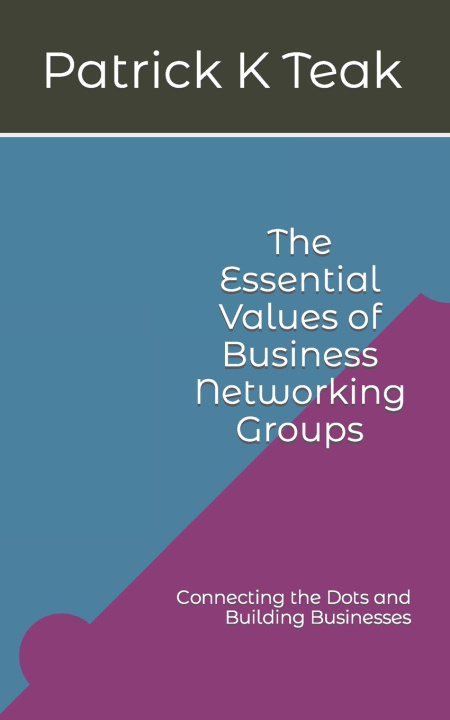 Kniha The Essential Values of Business Networking Groups D A TAYLOR