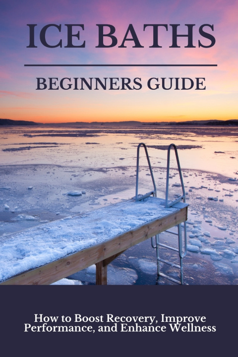Knjiga Ice Baths Beginners Guide Scott Philips