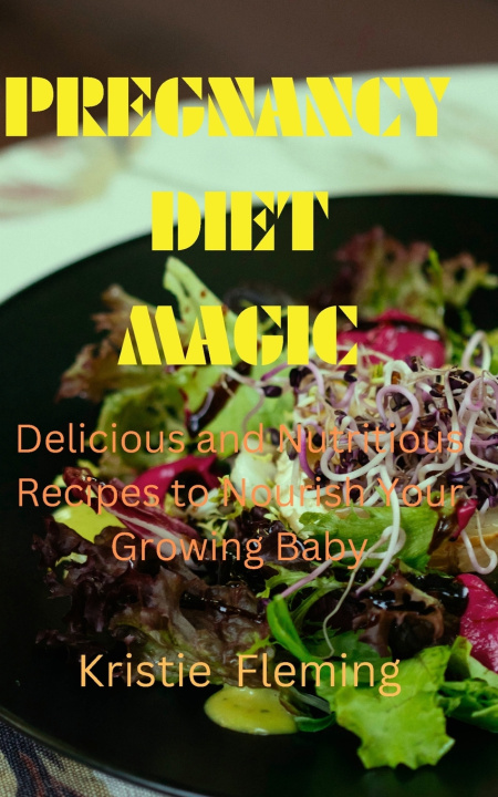 Kniha Pregnancy Diet Magic Kristie Fleming