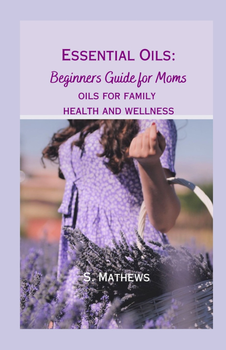Kniha Essential Oils S. Mathews