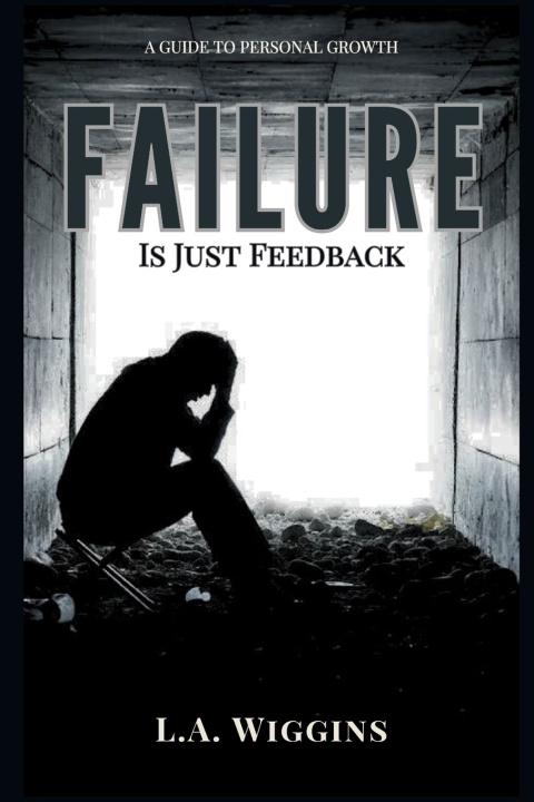 Kniha Failure Is Just Feedback L.A. Wiggins