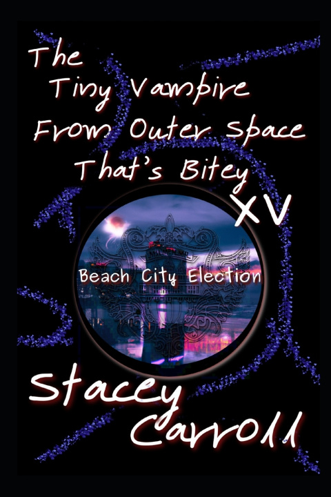 Boek The Tiny Vampire From Outer Space That's Bitey XV Stacey Carroll