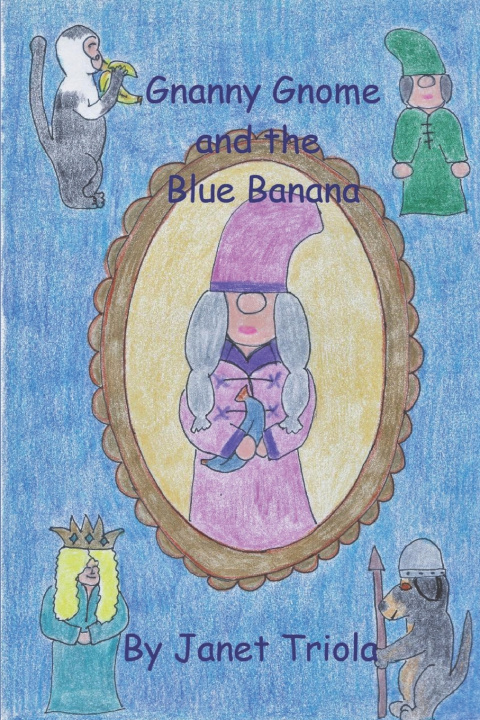 Knjiga Gnanny Gnome and the Blue Banana Janet Triola